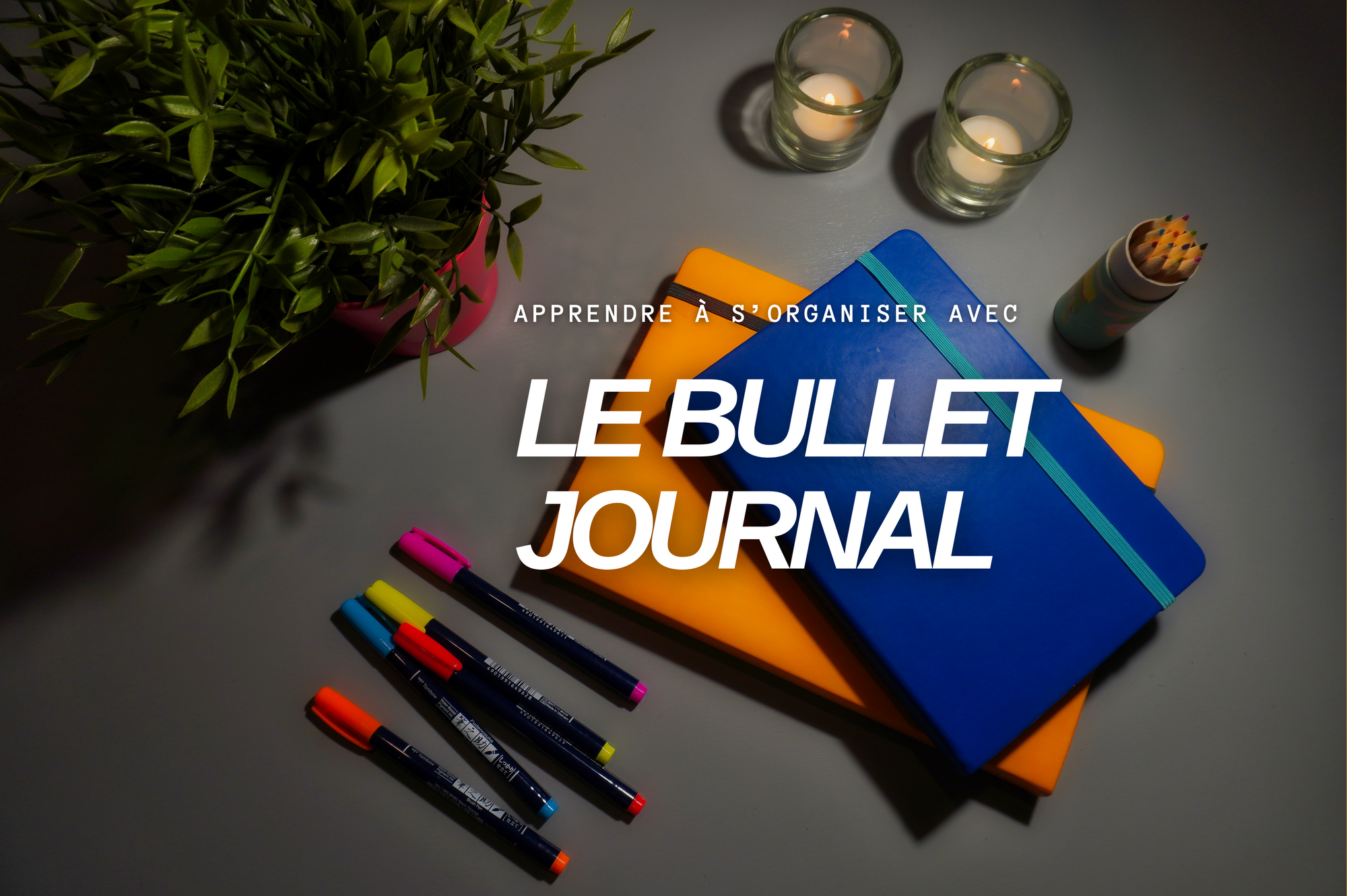 Le Bullet Journal, ton journal d'organisation - Je suis débordée